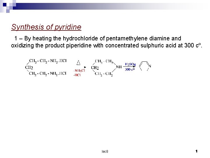 Synthesis of pyridine 1 – By heating the hydrochloride of pentamethylene diamine and oxidizing