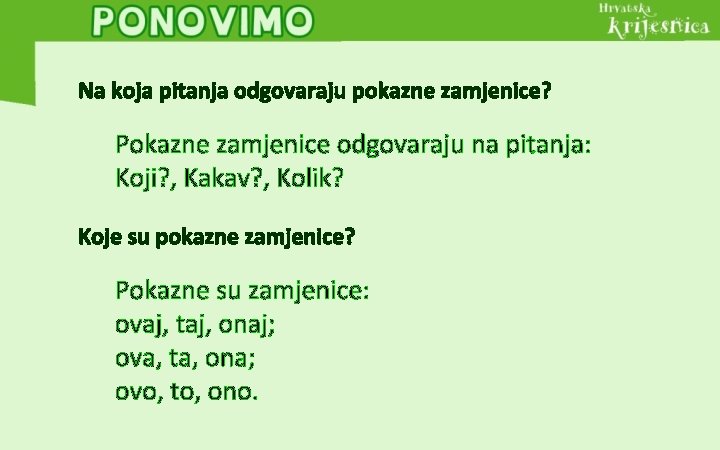 Na koja pitanja odgovaraju pokazne zamjenice? Pokazne zamjenice odgovaraju na pitanja: Koji? , Kakav?