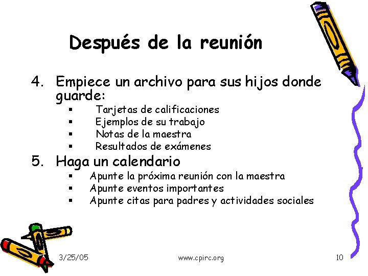 Después de la reunión 4. Empiece un archivo para sus hijos donde guarde: §