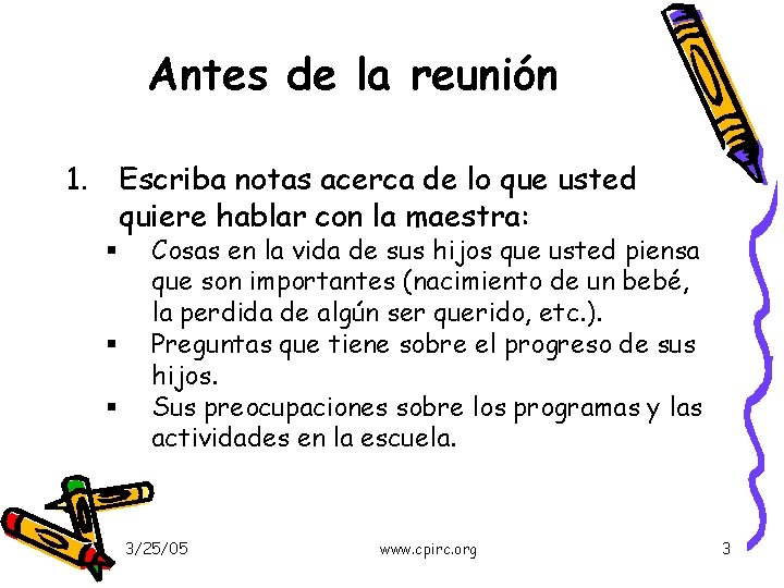 Antes de la reunión 1. Escriba notas acerca de lo que usted quiere hablar