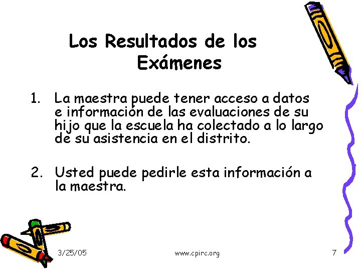 Los Resultados de los Exámenes 1. La maestra puede tener acceso a datos e