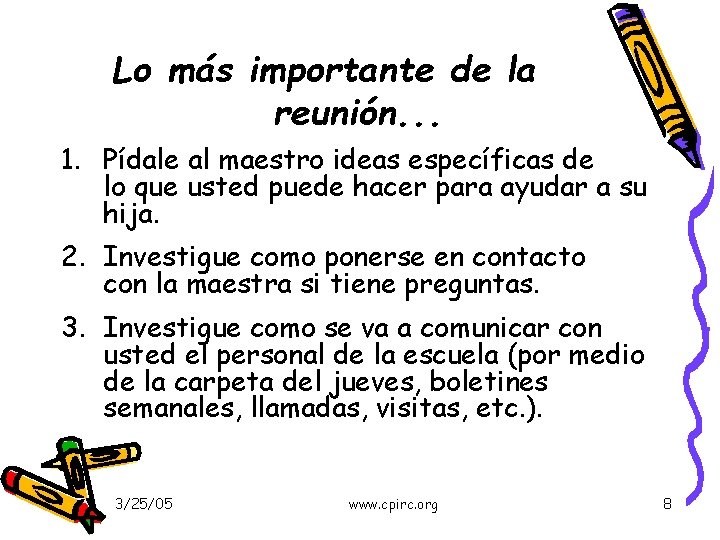 Lo más importante de la reunión. . . 1. Pídale al maestro ideas específicas