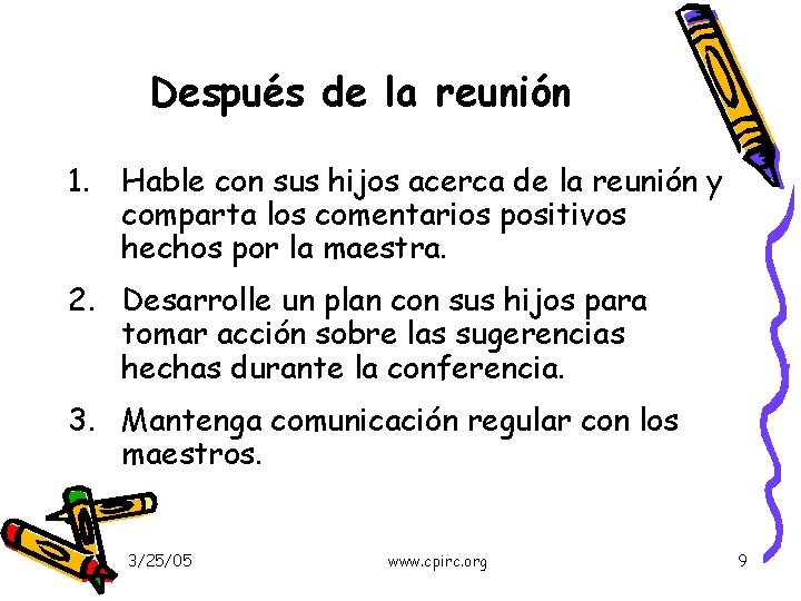 Después de la reunión 1. Hable con sus hijos acerca de la reunión y
