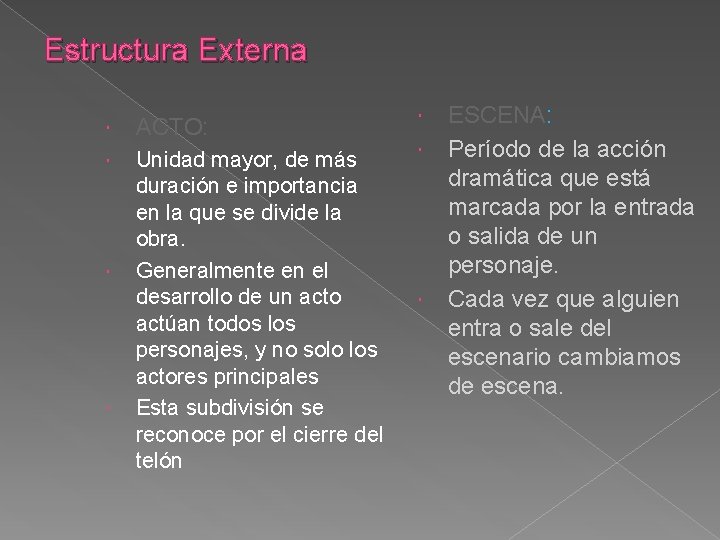 Estructura Externa ACTO: Unidad mayor, de más duración e importancia en la que se