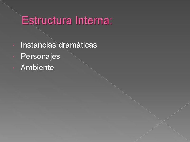 Estructura Interna: Instancias dramáticas Personajes Ambiente 