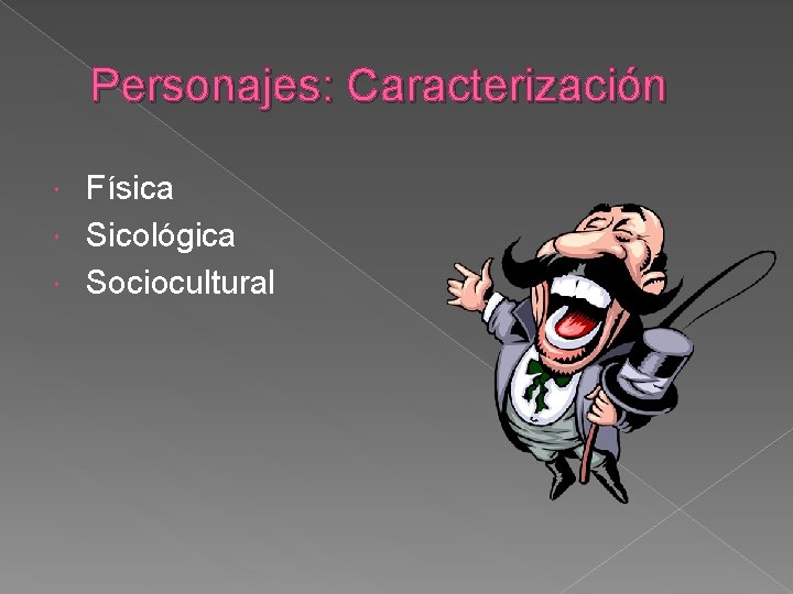 Personajes: Caracterización Física Sicológica Sociocultural 