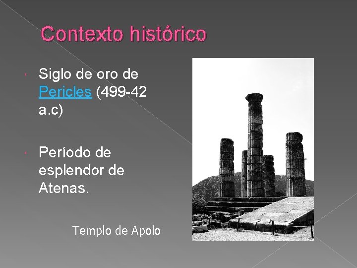 Contexto histórico Siglo de oro de Pericles (499 -42 a. c) Período de esplendor
