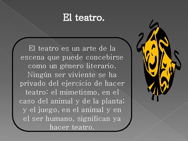 El teatro es un arte de la escena que puede concebirse como un género