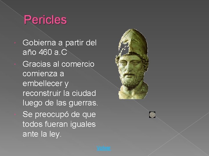 Pericles Gobierna a partir del año 460 a. C Gracias al comercio comienza a