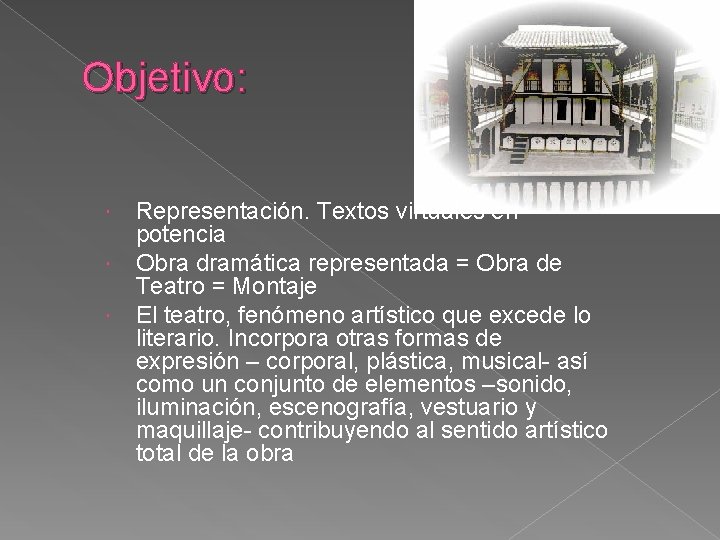 Objetivo: Representación. Textos virtuales en potencia Obra dramática representada = Obra de Teatro =