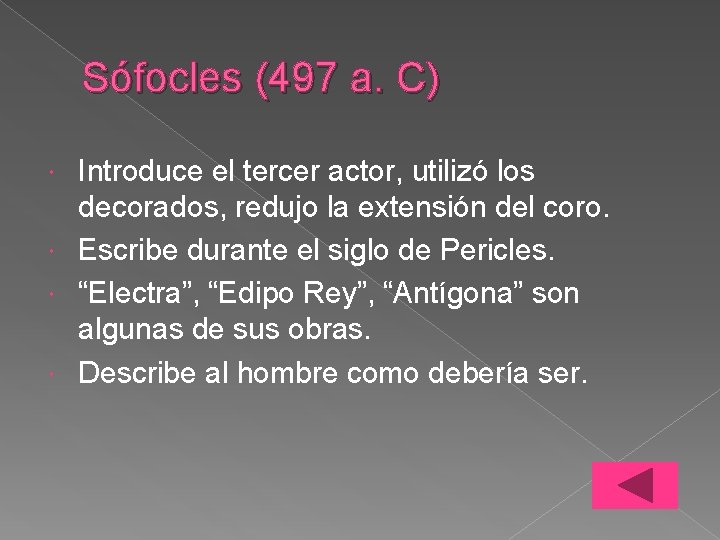 Sófocles (497 a. C) Introduce el tercer actor, utilizó los decorados, redujo la extensión