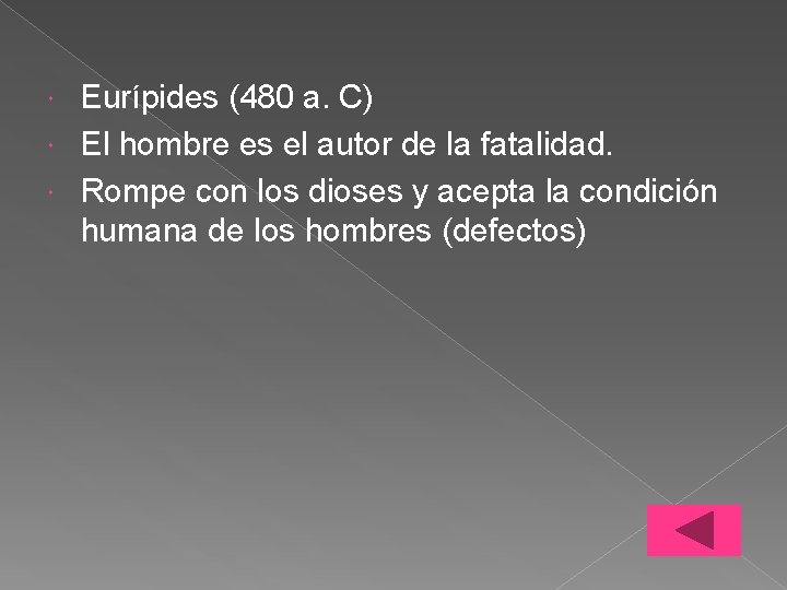 Eurípides (480 a. C) El hombre es el autor de la fatalidad. Rompe con