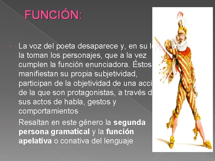 FUNCIÓN: La voz del poeta desaparece y, en su lugar, la toman los personajes,