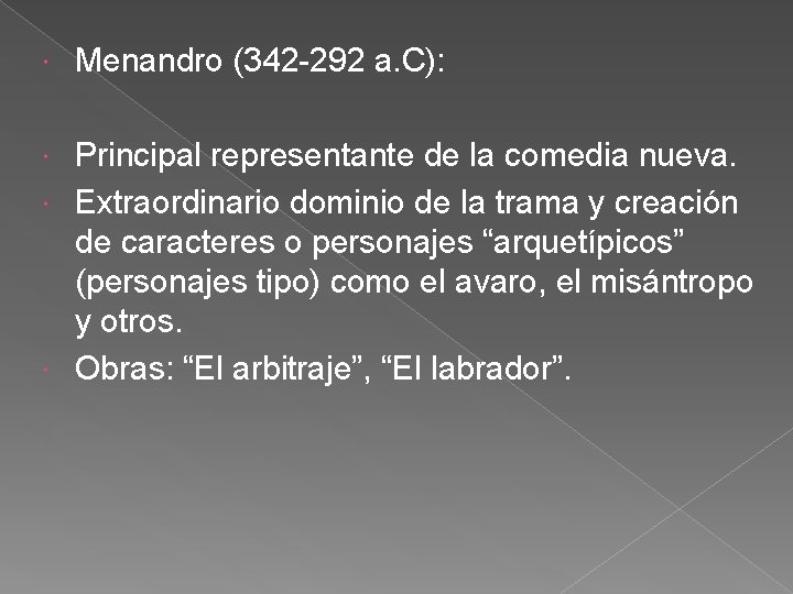  Menandro (342 -292 a. C): Principal representante de la comedia nueva. Extraordinario dominio