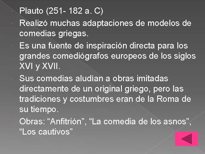  Plauto (251 - 182 a. C) Realizó muchas adaptaciones de modelos de comedias