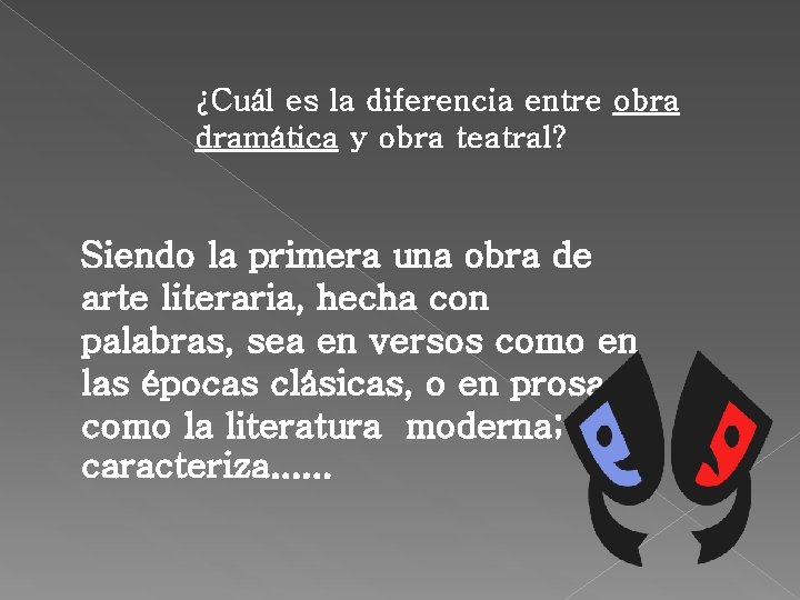 ¿Cuál es la diferencia entre obra dramática y obra teatral? Siendo la primera una