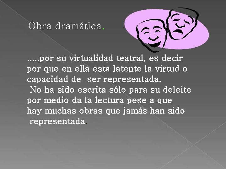 Obra dramática. . . por su virtualidad teatral, es decir por que en ella