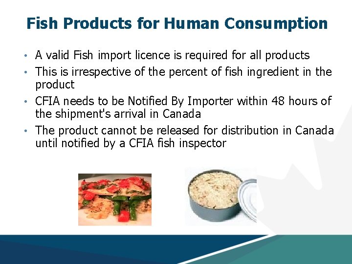 Fish Products for Human Consumption • A valid Fish import licence is required for