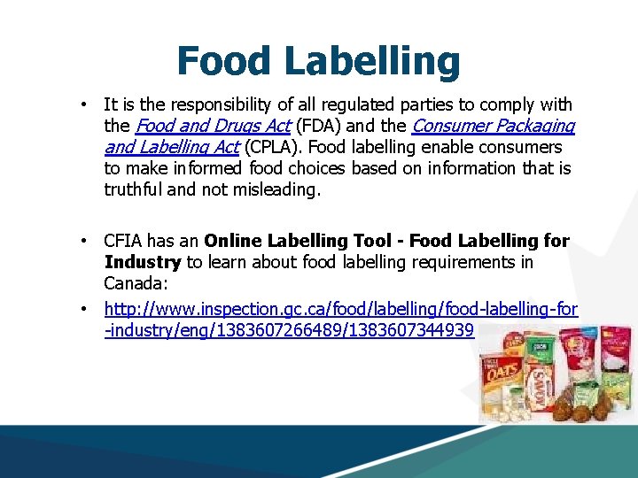 Food Labelling • It is the responsibility of all regulated parties to comply with