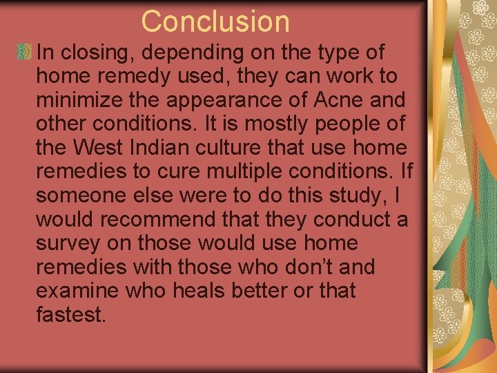 Conclusion In closing, depending on the type of home remedy used, they can work Conclusion In closing, depending on the type of home remedy used, they can work