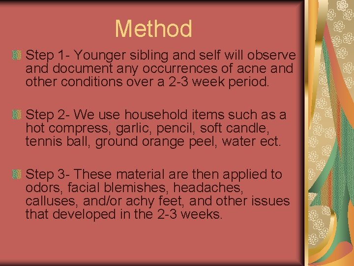 Method Step 1 - Younger sibling and self will observe and document any occurrences Method Step 1 - Younger sibling and self will observe and document any occurrences