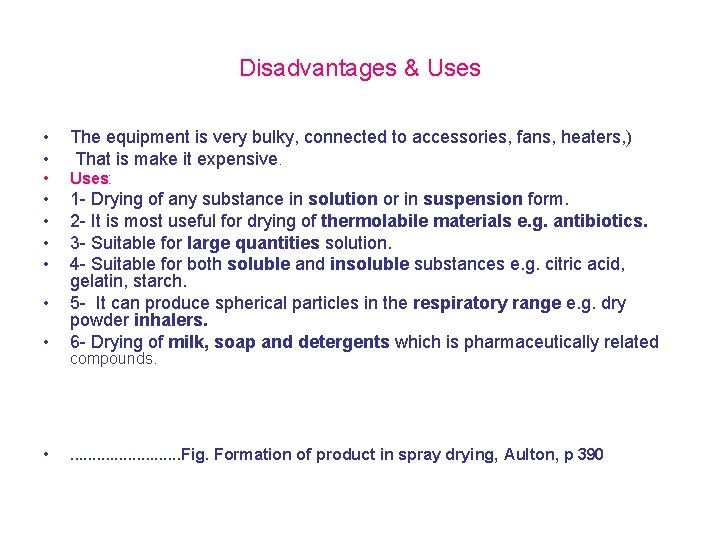 Disadvantages & Uses • • The equipment is very bulky, connected to accessories, fans,