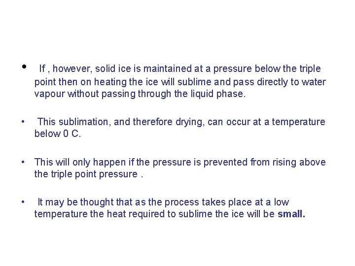  • • If , however, solid ice is maintained at a pressure below