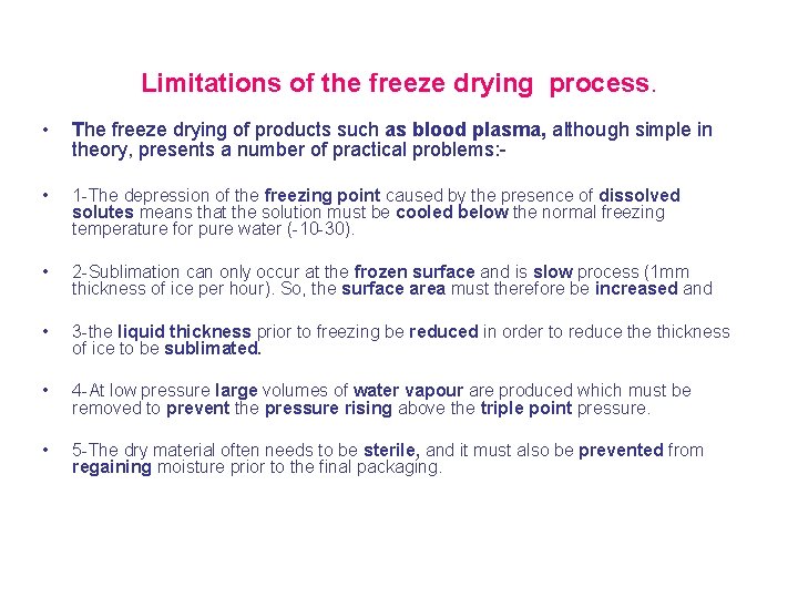 Limitations of the freeze drying process. • The freeze drying of products such as
