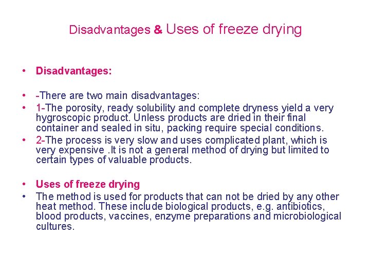 Disadvantages & Uses of freeze drying • Disadvantages: • -There are two main disadvantages: