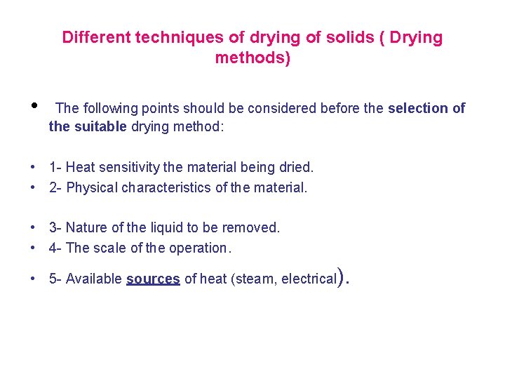 Different techniques of drying of solids ( Drying methods) • The following points should