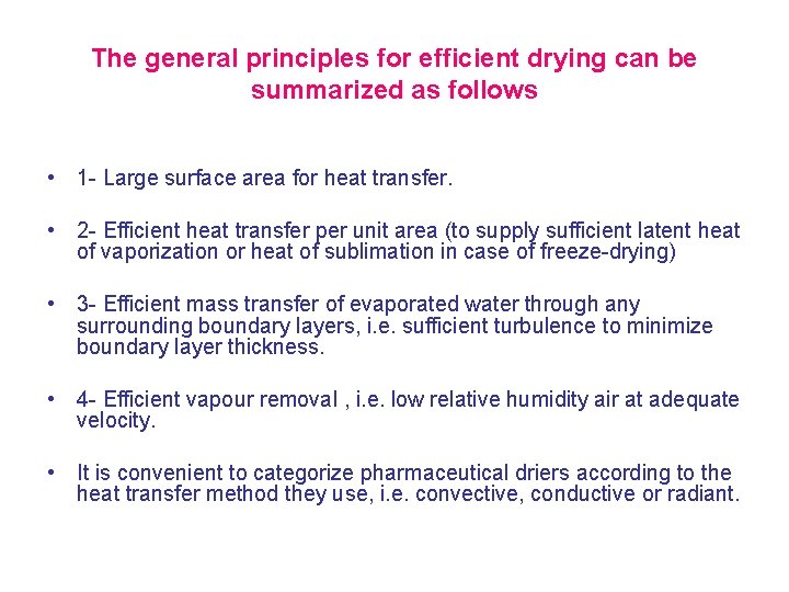 The general principles for efficient drying can be summarized as follows • 1 -