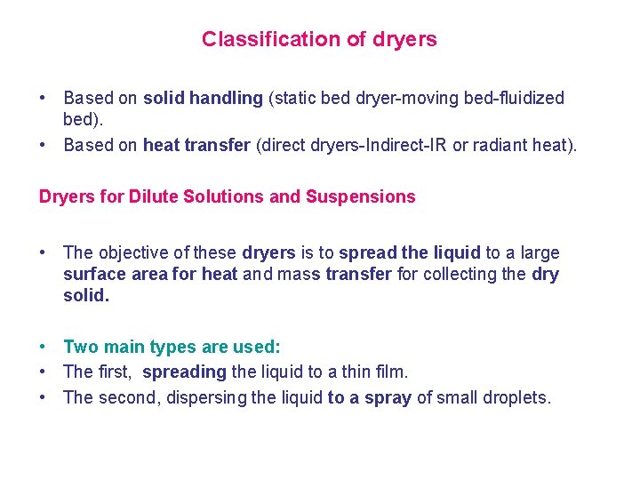 Classification of dryers • Based on solid handling (static bed dryer-moving bed-fluidized bed). •