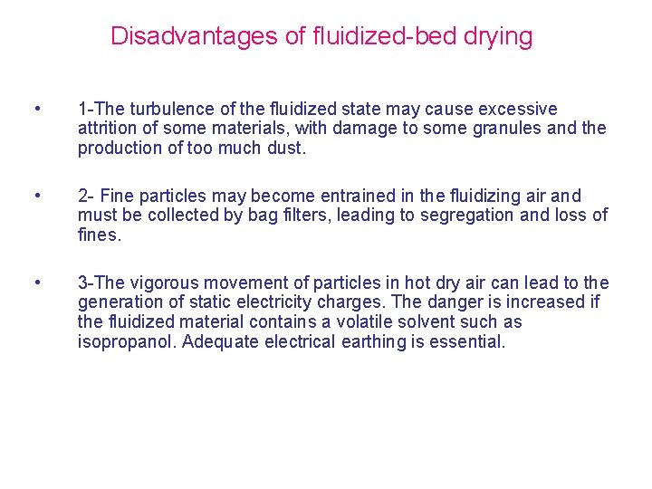 Disadvantages of fluidized-bed drying • 1 -The turbulence of the fluidized state may cause