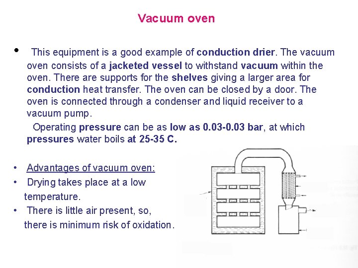 Vacuum oven • This equipment is a good example of conduction drier. The vacuum