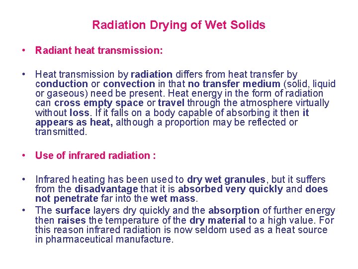 Radiation Drying of Wet Solids • Radiant heat transmission: • Heat transmission by radiation