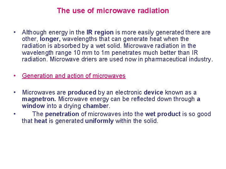 The use of microwave radiation • Although energy in the IR region is more
