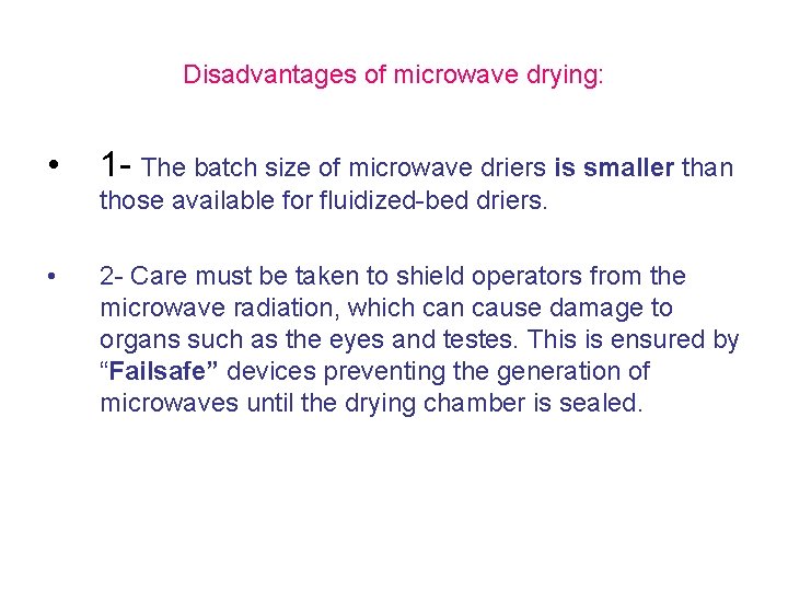 Disadvantages of microwave drying: • 1 - The batch size of microwave driers is