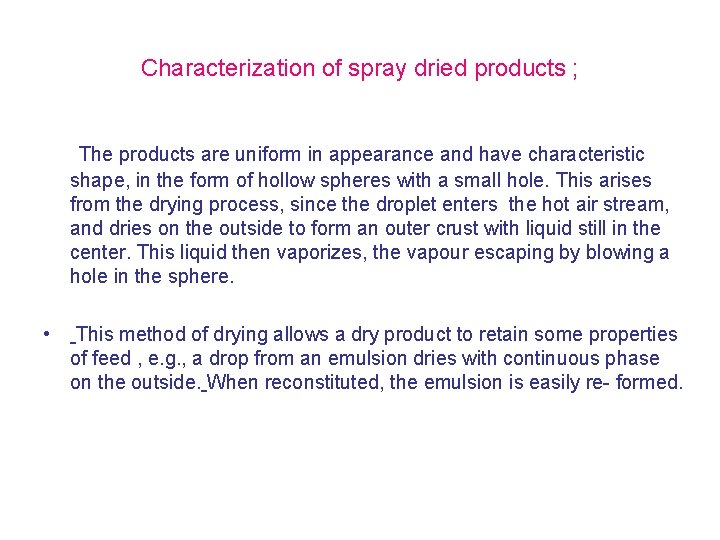 Characterization of spray dried products ; The products are uniform in appearance and have