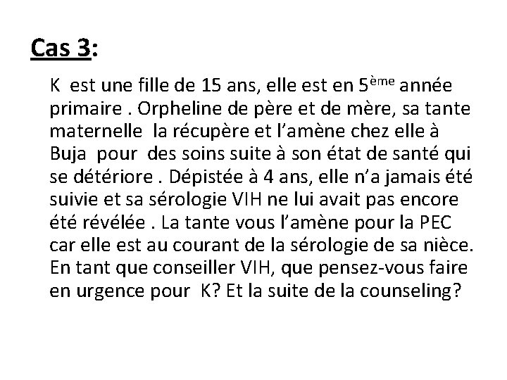 Cas 3: K est une fille de 15 ans, elle est en 5ème année