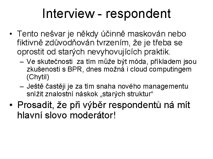 Interview - respondent • Tento nešvar je někdy účinně maskován nebo fiktivně zdůvodňován tvrzením,