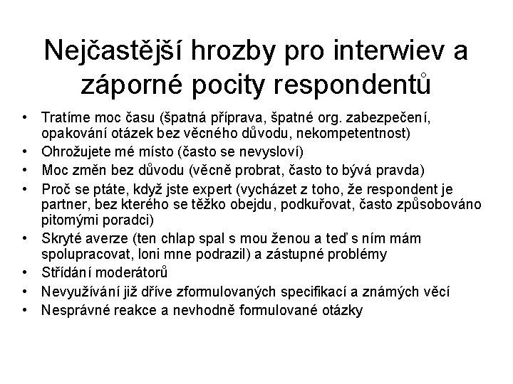 Nejčastější hrozby pro interwiev a záporné pocity respondentů • Tratíme moc času (špatná příprava,