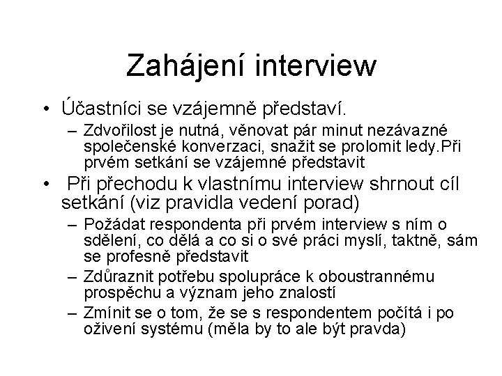 Zahájení interview • Účastníci se vzájemně představí. – Zdvořilost je nutná, věnovat pár minut