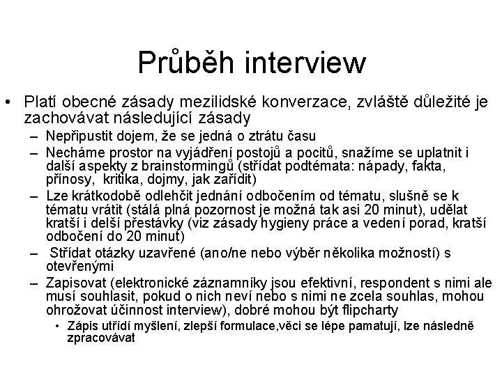 Průběh interview • Platí obecné zásady mezilidské konverzace, zvláště důležité je zachovávat následující zásady
