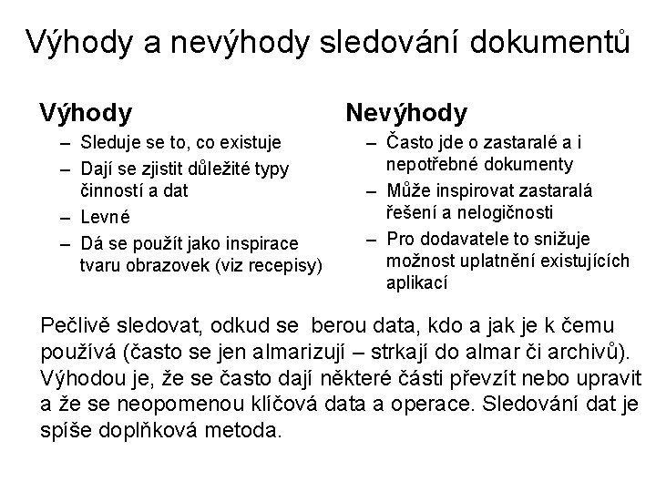 Výhody a nevýhody sledování dokumentů Výhody – Sleduje se to, co existuje – Dají