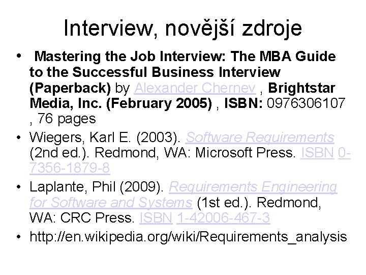 Interview, novější zdroje • Mastering the Job Interview: The MBA Guide to the Successful