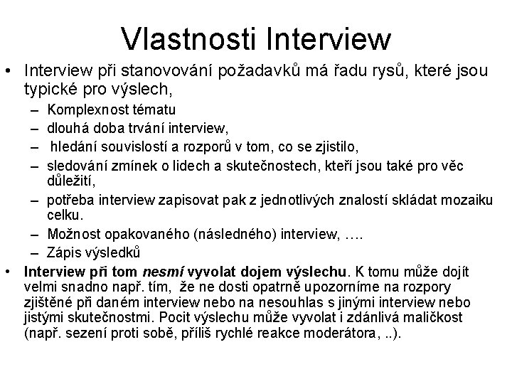 Vlastnosti Interview • Interview při stanovování požadavků má řadu rysů, které jsou typické pro