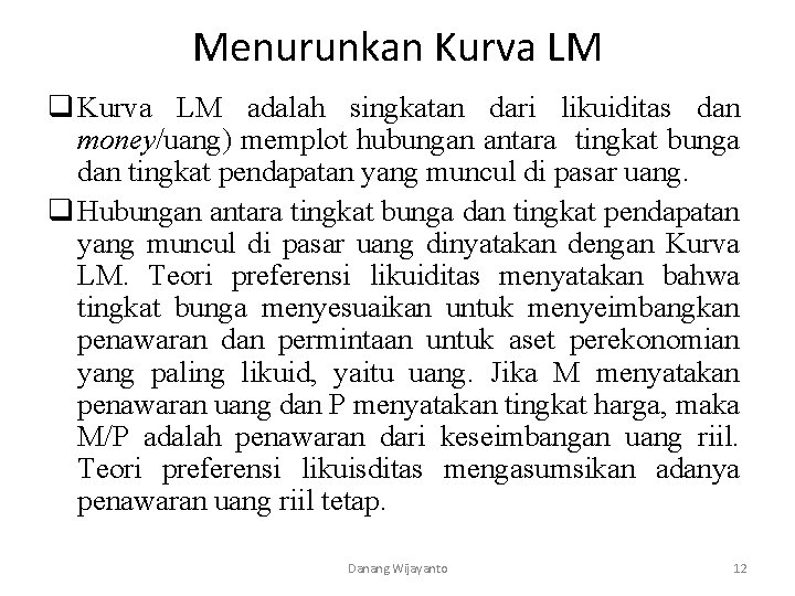 Menurunkan Kurva LM q Kurva LM adalah singkatan dari likuiditas dan money/uang) memplot hubungan