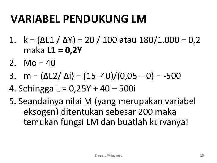 VARIABEL PENDUKUNG LM 1. k = (∆L 1 / ∆Y) = 20 / 100