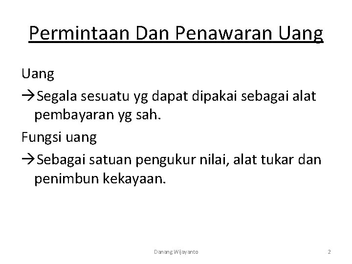 Permintaan Dan Penawaran Uang Segala sesuatu yg dapat dipakai sebagai alat pembayaran yg sah.