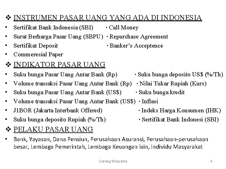 v INSTRUMEN PASAR UANG YANG ADA DI INDONESIA • • Sertifikat Bank Indonesia (SBI)